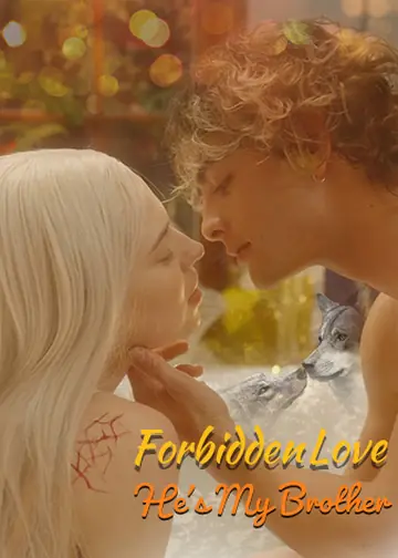 Forbidden Love He's my brother