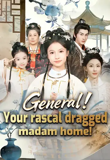General! Your rascal dragged madam home!
