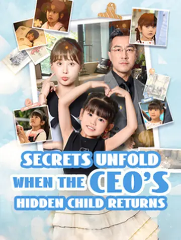 Secrets Unfold When the CEO's Hidden Child Returns