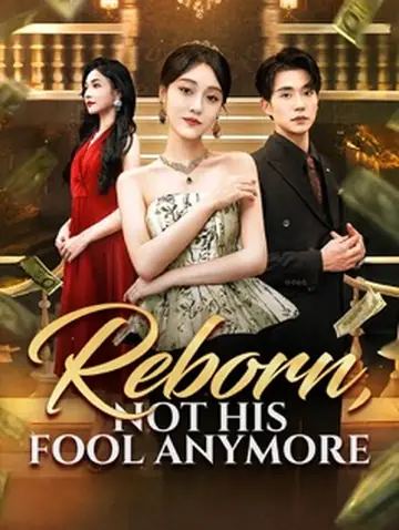 Reborn, Not His Fool Anymore