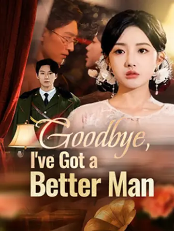 Goodbye, I've Got a Better Man