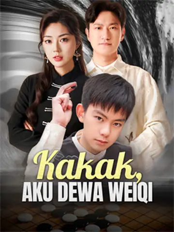 Kakak, Aku Dewa Weiqi