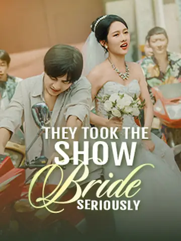 They Took the Show Bride Seriously