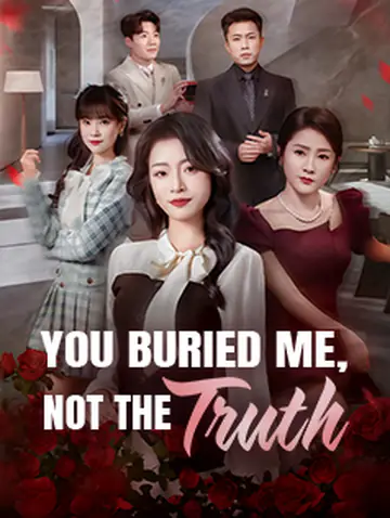 You Buried Me, Not the Truth
