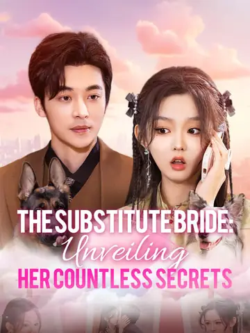 The Substitute Bride: Unveiling Her Countless Secrets