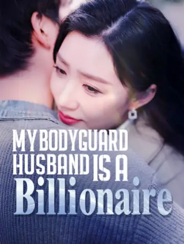 My Bodyguard Husband Is a Billionaire