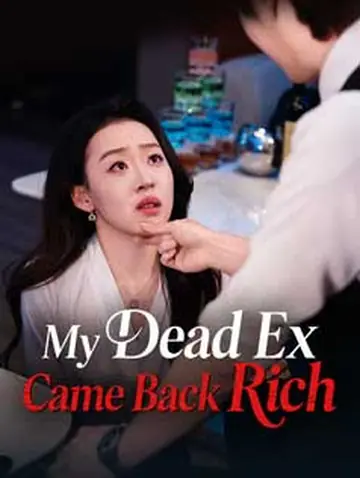 My Dead Ex Came Back Rich