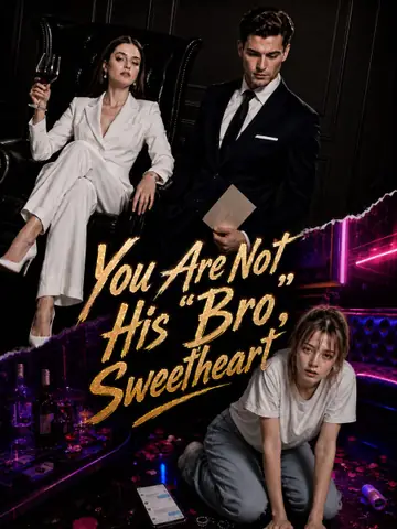 You Are Not His "Bro", Sweetheart