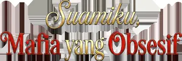 Suamiku, Mafia yang Obsesif
