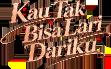 Kau Tak Bisa Lari Dariku
